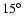 $15\hbox{$^\circ$ }$