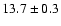 $13.7\pm0.3$