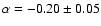 $\alpha=-0.20\pm0.05$