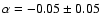 $\alpha=-0.05\pm0.05$