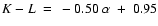 $K-L~=~-0.50~\alpha\ +\ 0.95$