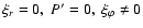 $ \xi_{r} = 0 ,\; P' = 0, \; \xi_{\varphi} \neq 0$