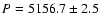 $ P = 5156.7 \pm
2.5$