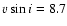 $v \sin i = 8.7$