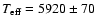 $T_{\rm eff}=5920\pm70~$