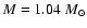 $M=1.04~M_{\odot}$