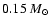 $0.15~M_{\odot}$