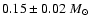 $0.15 \pm
0.02~M_{\odot}$