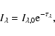 \begin{displaymath}
I_{\lambda}=I_{\lambda,0} {\rm e}^{-\tau_{\lambda}},
\end{displaymath}