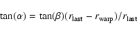\begin{displaymath}\tan(\alpha)=\tan(\beta) (r_{\rm last}-r_{\rm warp})/r_{\rm last}
\end{displaymath}