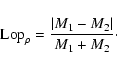\begin{displaymath}{\mbox{Lop}}_{\rho}= {\vert M_1-M_2\vert\over{M_1+M_2}}\cdot
\end{displaymath}