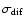 $\sigma_{\rm dif}$