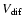 $V_{\rm dif}$