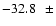$-32.8\hspace{2.5mm}\pm$