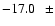$-17.0\hspace{2.5mm}\pm$