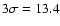 $3\sigma = 13.4$