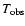 $T_{\rm obs}$