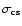 $\sigma_{\rm cs}$