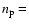 $n_{\rm p}=$