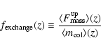 \begin{displaymath}\ensuremath{f_{\rm exchange}} (z) \equiv \frac{\langle F_{{\rm mass}}^{{\rm up}}\rangle(z)}{\langle m_{{\rm col}}\rangle(z)}
\end{displaymath}