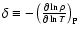 $\delta\equiv -\left(\frac{\partial \ln\rho}{\partial \ln T}\right)_{\rm P}$