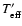 $\ensuremath {T_{{\rm eff}}} ^\prime $