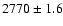 $2770 \pm 1.6$