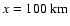 $x=100\mbox{\rm ~km}$