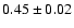 $0.45\pm 0.02$