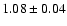 $1.08\pm 0.04$