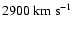 $2900~{\rm km~s}^{-1}$
