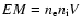 $EM=n_{\rm e}n_{\rm i}V$
