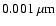$0.001~\mu{\rm m}$