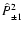 $\hat P^2_{\pm
1}$