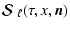 $\displaystyle \mbox{\boldmath$\cal S$ }_{{\rm\ell}} (\tau,x,{\vec n})$