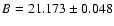$B=21.173\pm0.048$