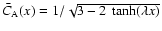 ${\bar C_{\rm A}(x)}=1/ \sqrt{3-2 ~ \tanh(\lambda x)}$