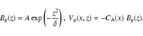 \begin{displaymath}B_y(z)=A \exp \left(-{{z^2}\over{\delta}}\right),\
V_y(x,z)=-C_{\rm A}(x)~ B_y(z).
\end{displaymath}