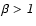 $\beta > {\mathsfsl 1}$