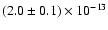 $(2.0\pm0.1)\times10^{-13}$
