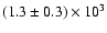 $(1.3\pm0.3)\times10^3$