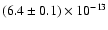 $(6.4\pm0.1)\times10^{-13}$