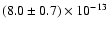 $(8.0\pm0.7)\times10^{-13}$