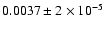 $0.0037\pm 2\times 10^{-5}$