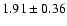 $1.91\pm0.36$