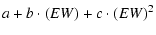 $\displaystyle a + b\cdot (EW) + c\cdot(EW)^2$