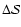 $\Delta\cal{S}$