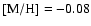 $\rm [M/H] =-0.08$