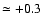 $\simeq +0.3$