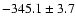$-345.1\pm 3.7$